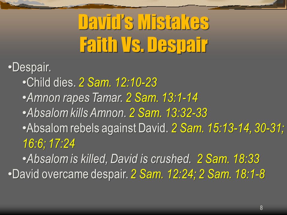 David’s Mistakes Faith Vs. Despair 8 Despair. Despair.