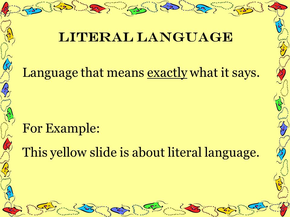 Journal #3 Figurative & Literal Language. Literal language Language that  means exactly what it says. For Example: This yellow slide is about literal  language. - ppt download
