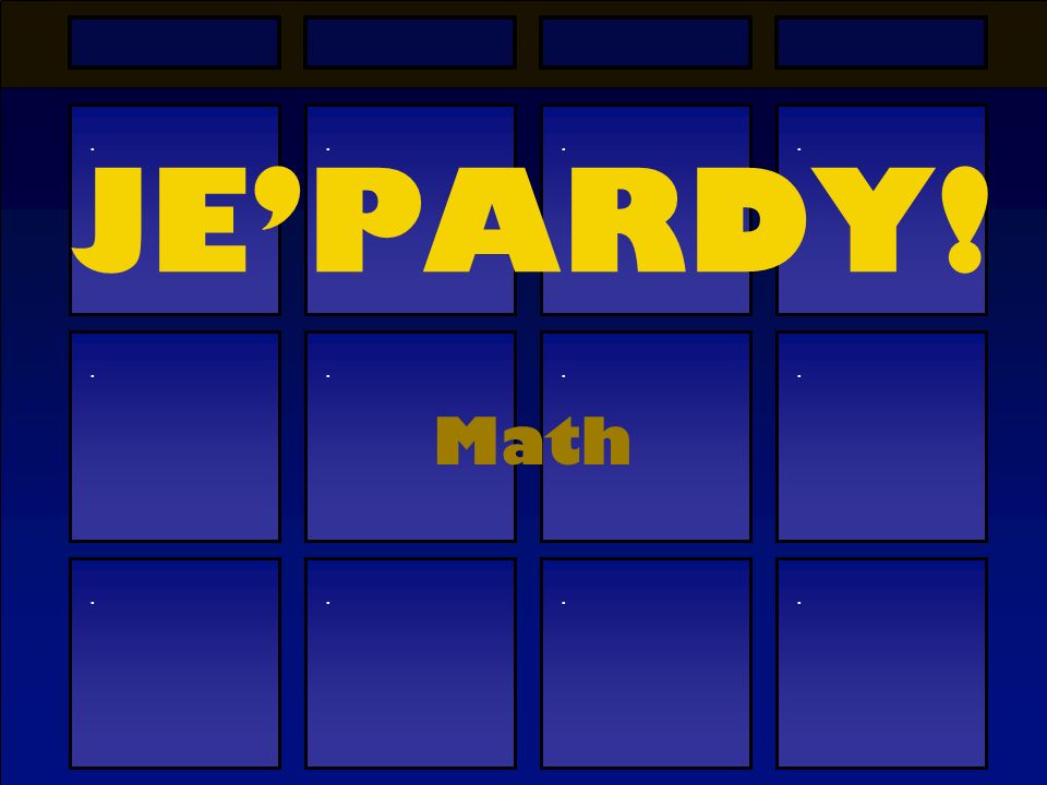 JE’PARDY! Math