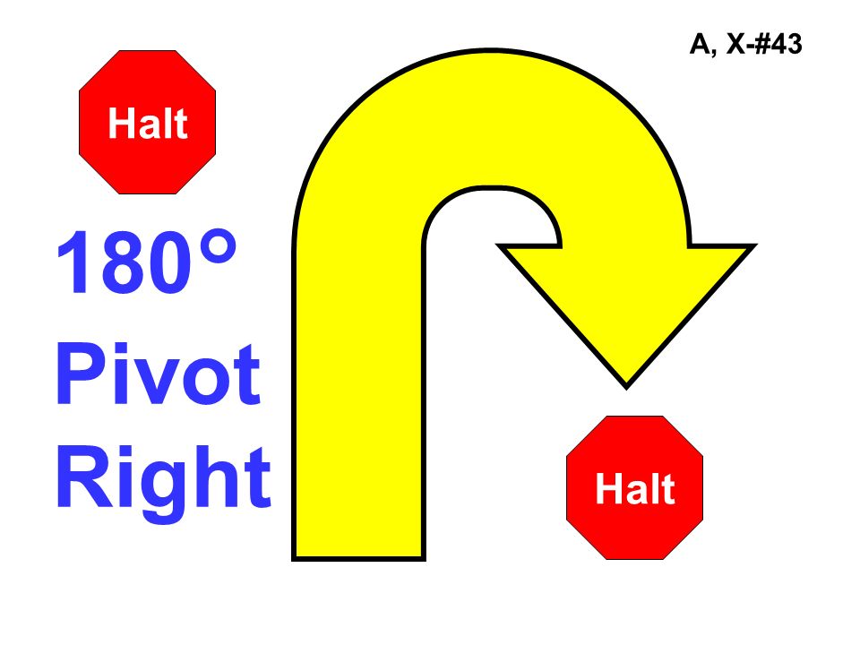 A, X-#43 180° Pivot Right Halt