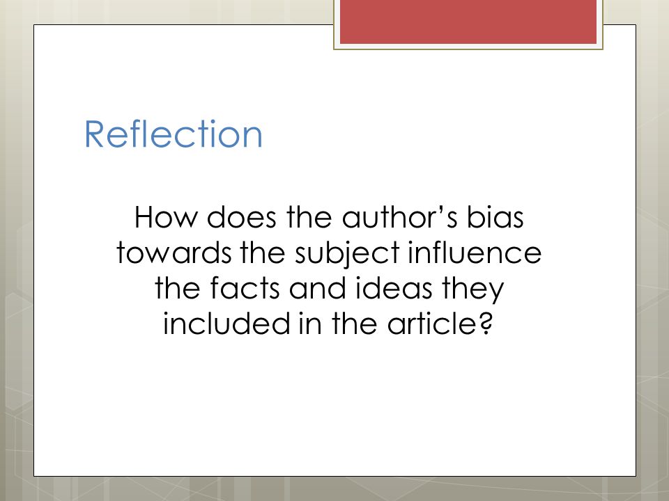 How does the author’s bias towards the subject influence the facts and ideas they included in the article.