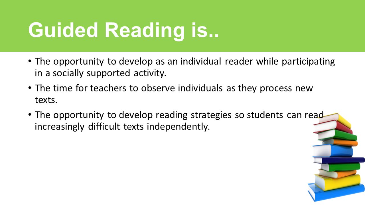 Guided Reading is..