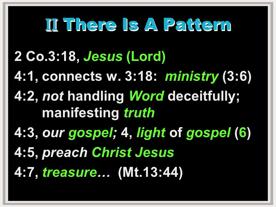 II II There Is A Pattern 2 Co.3:18, Jesus (Lord) 4:1, connects w.