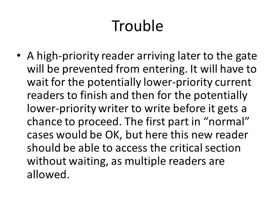 Trouble A high-priority reader arriving later to the gate will be prevented from entering.