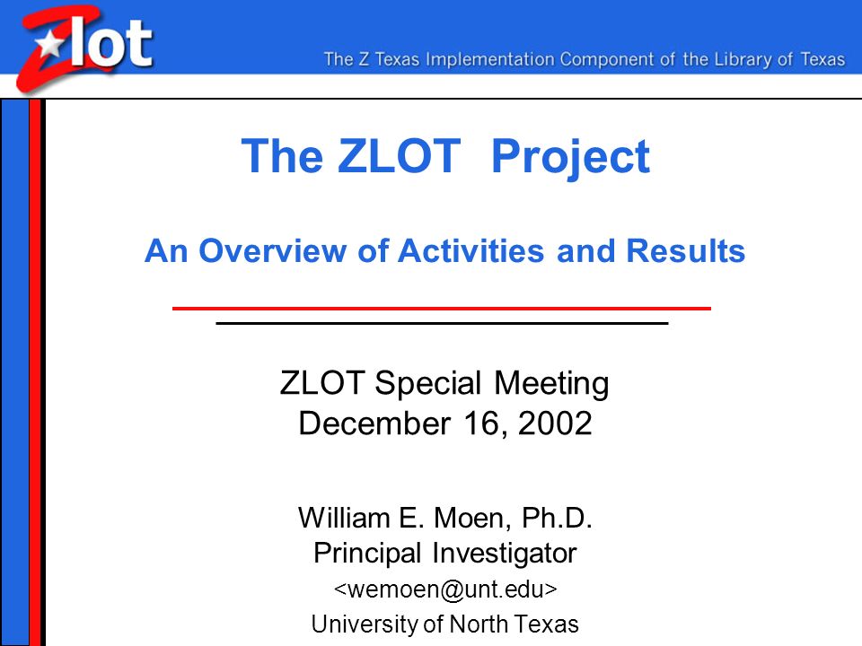 The ZLOT Project An Overview of Activities and Results William E.