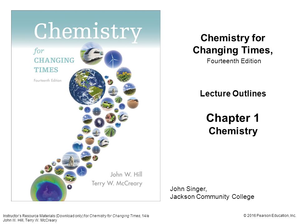 Instructor’s Resource Materials (Download only) for Chemistry for Changing Times, 14/e John W.