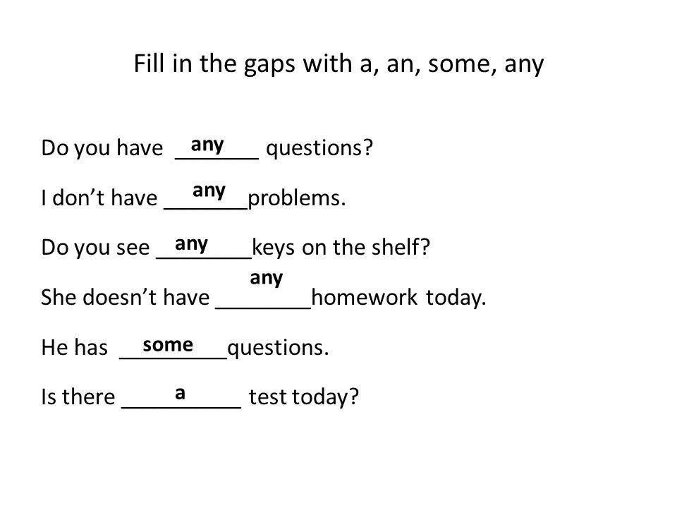 3 fill in some or any. Fill in the gaps with some/ any ответы. Fill the gaps with some any a an. Fill in the gaps with some any much many 5 класс. Fill in the gaps with some/any 5 класс.