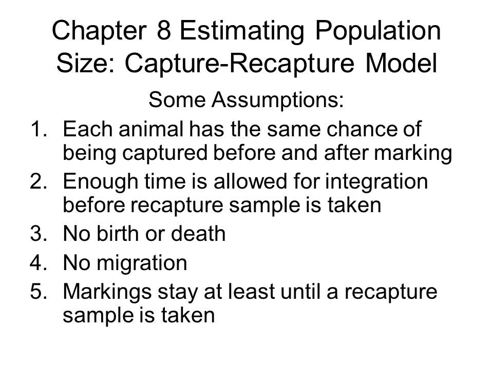 Chapter 8 Estimating Population Size: Capture-Recapture Model Examples:  Estimating number of blue whales Estimating number of fish in a lake  Estimating. - ppt download