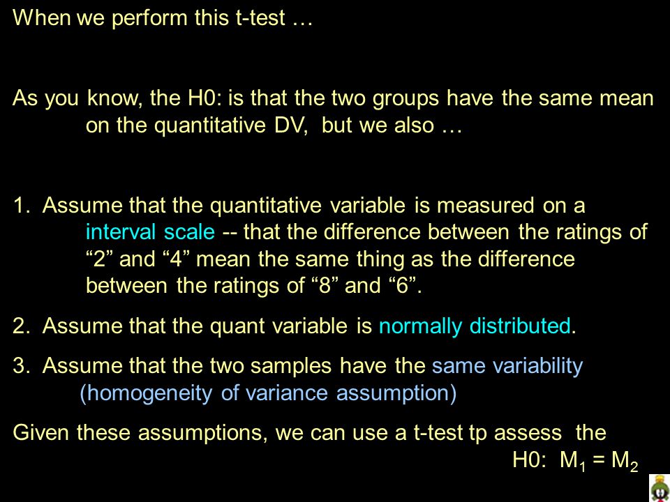 When we perform this t-test … As you know, the H0: is that the two groups have the same mean on the quantitative DV, but we also … 1.