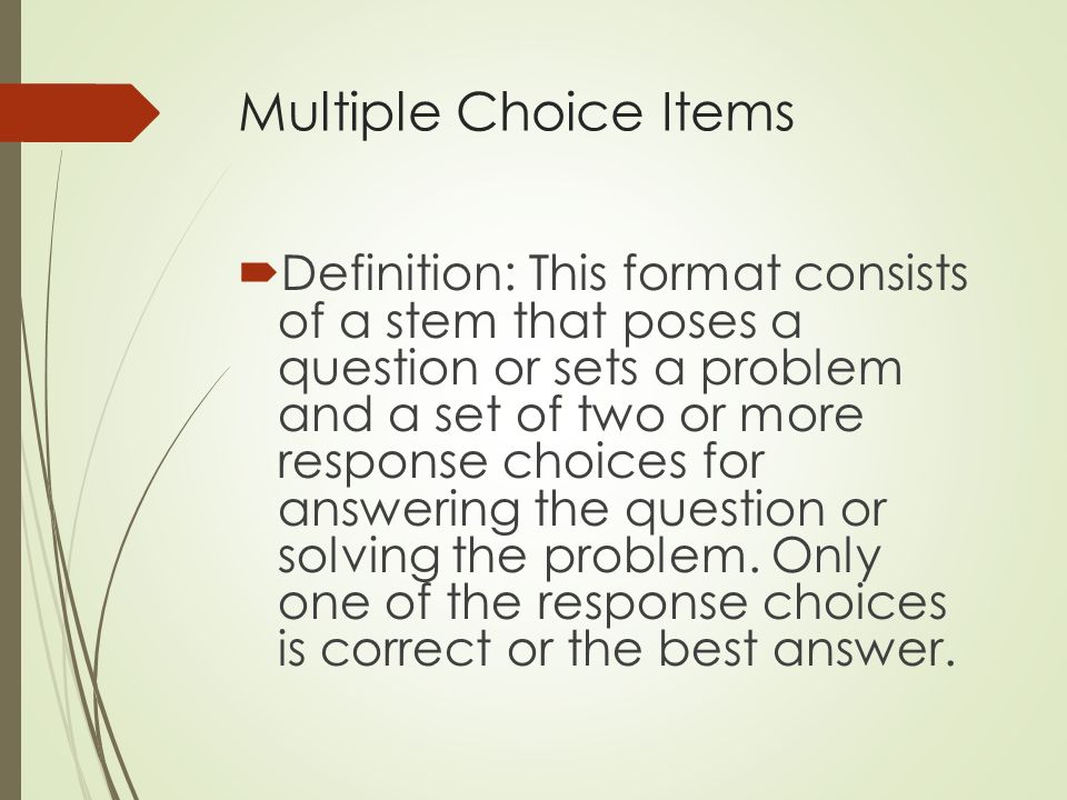 Multiple Choice Items Educ 307 Multiple Choice Items Definition This Format Consists Of A Stem That Poses A Question Or Sets A Problem And A Set Of Ppt Download