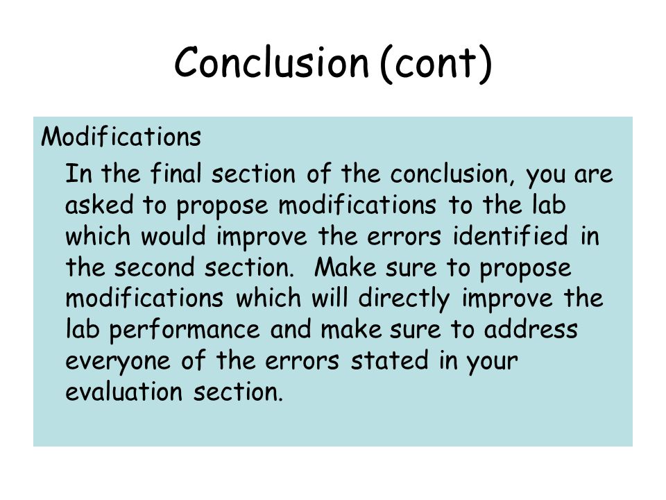 Conclusion (cont) Modifications In the final section of the conclusion, you are asked to propose modifications to the lab which would improve the errors identified in the second section.