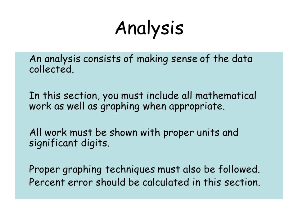 Analysis An analysis consists of making sense of the data collected.