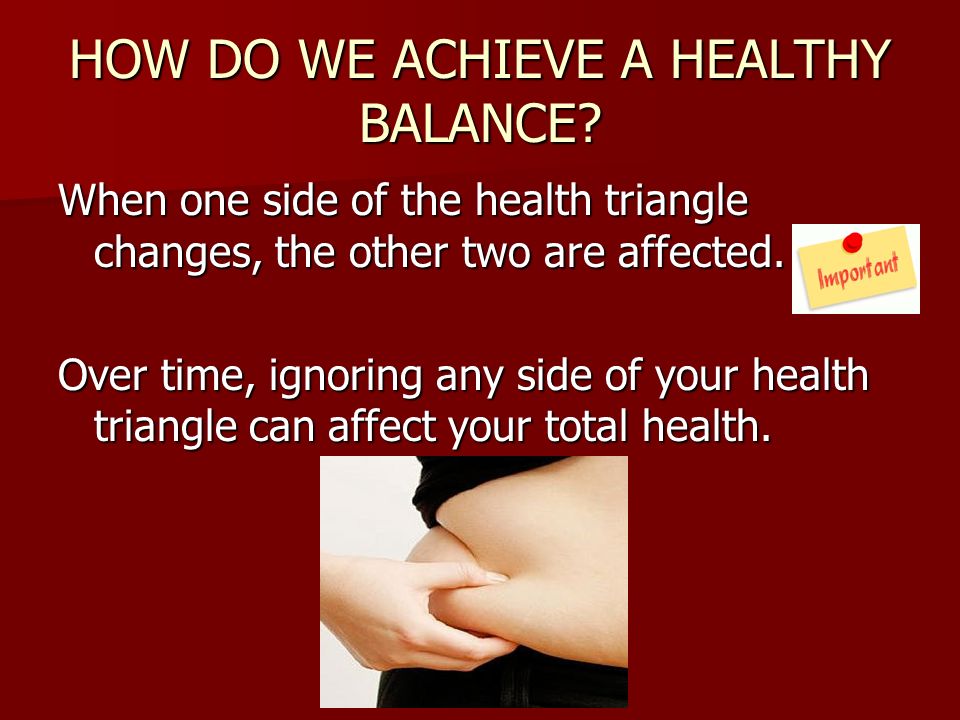 HOW DO WE ACHIEVE A HEALTHY BALANCE.