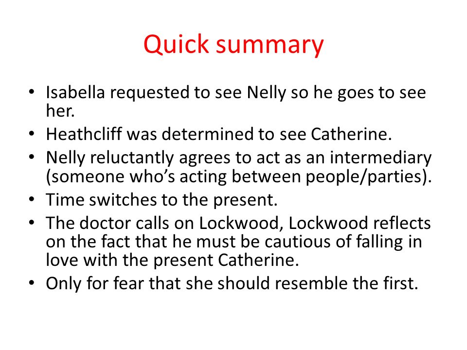 Chapter 14, Volume 1, XIV Wuthering Heights. Quick summary Isabella  requested to see Nelly so he goes to see her. Heathcliff was determined to  see Catherine. - ppt download