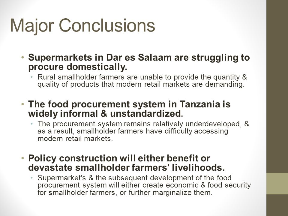 Major Conclusions Supermarkets in Dar es Salaam are struggling to procure domestically.