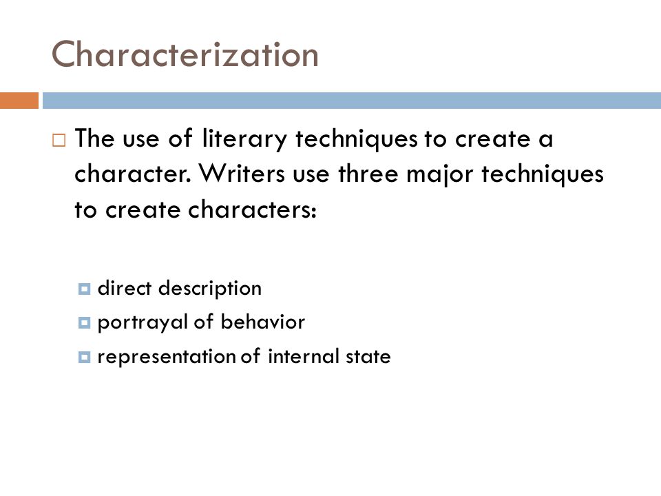 Literature Terms Fiction Unit Characterization The Use Of Literary Techniques To Create A Character Writers Use Three Major Techniques To Create Characters Ppt Download