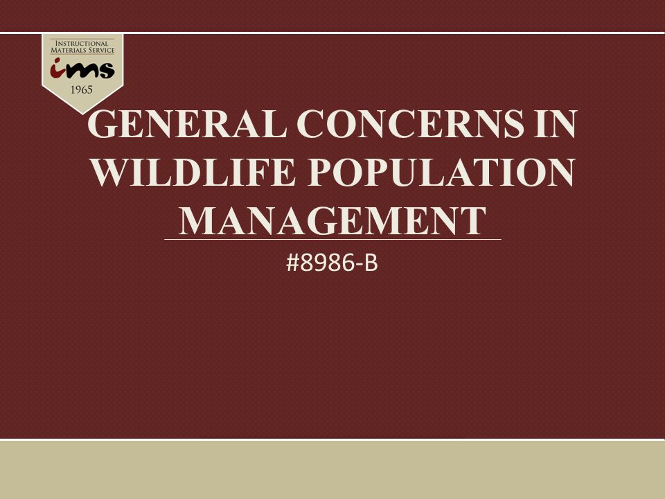 GENERAL CONCERNS IN WILDLIFE POPULATION MANAGEMENT #8986-B