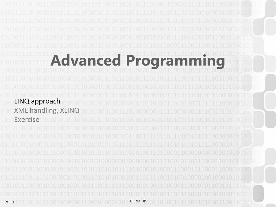 V 1.0 OE-NIK HP 1 Advanced Programming LINQ approach XML handling, XLINQ  Exercise. - ppt download
