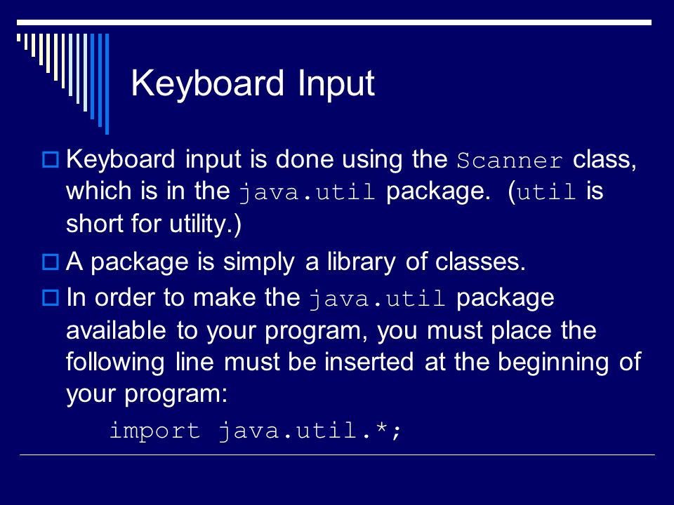 Keyboard and Screen I/O (Input/Output). Screen Output  System.out is an  object that is part of the Java language. (Don't worry yet about why there  is. - ppt download