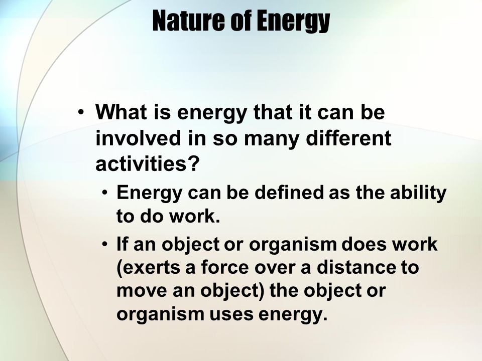 Nature of Energy Energy is involved when: a bird flies.