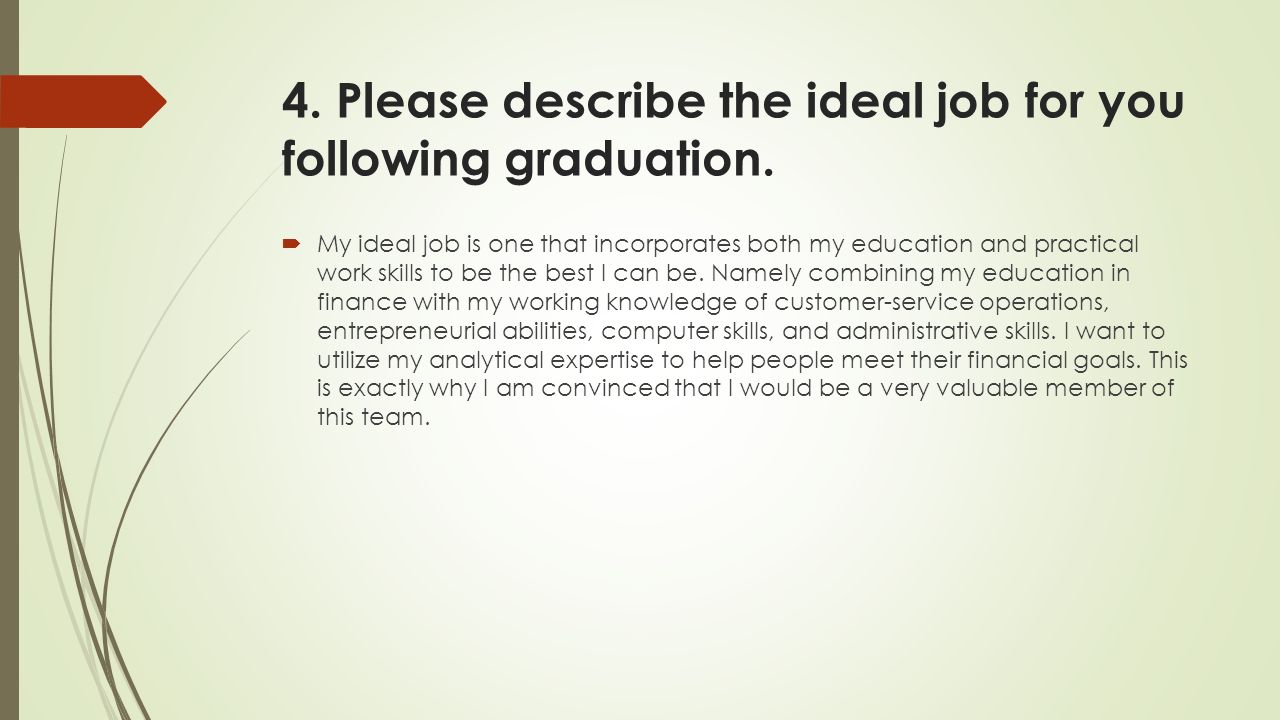 4. Please describe the ideal job for you following graduation.