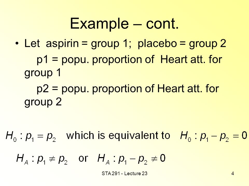 Example – cont. Let aspirin = group 1; placebo = group 2 p1 = popu.