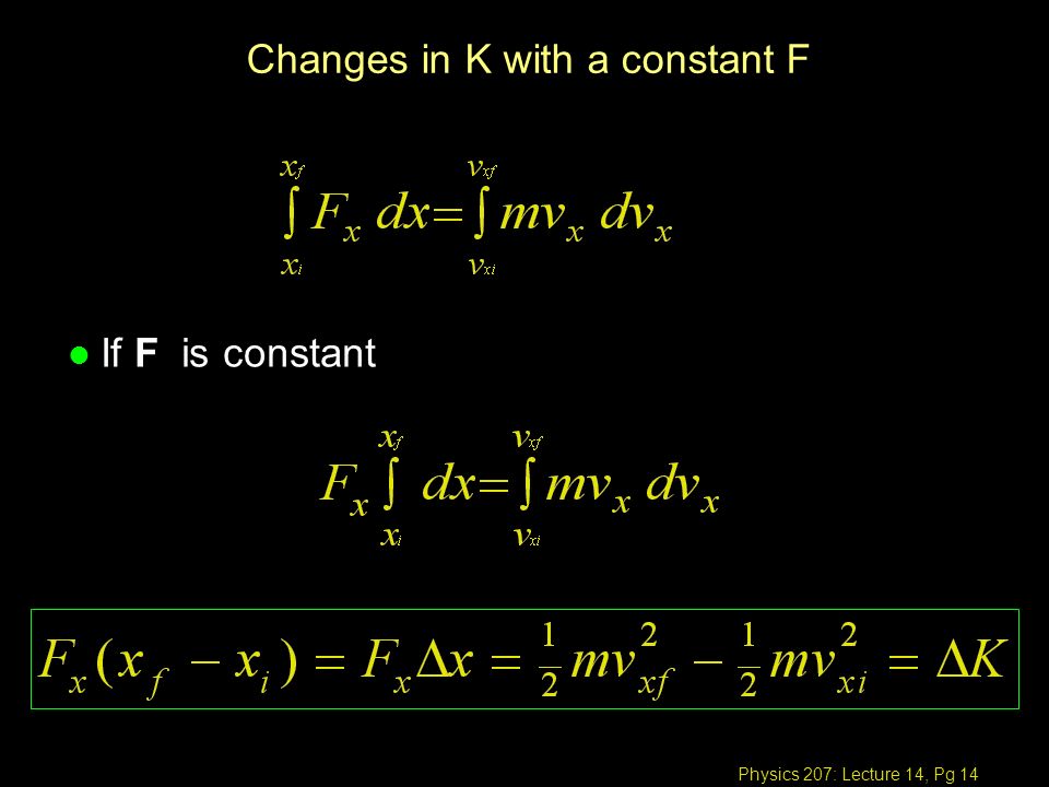 Physics 207: Lecture 14, Pg 14 Changes in K with a constant F l l If F is constant