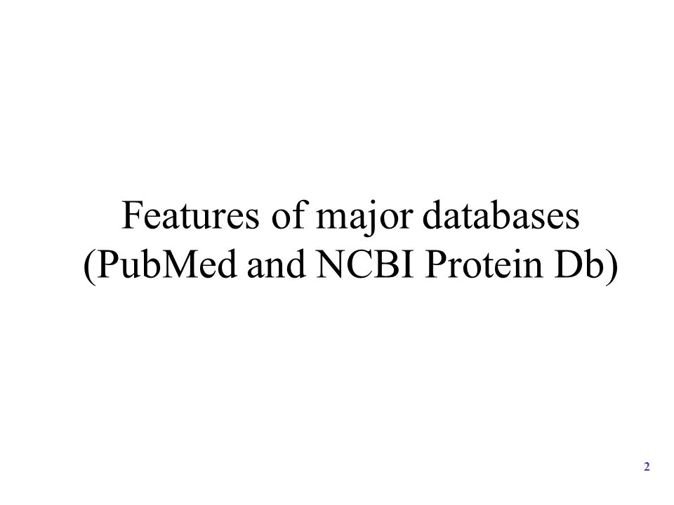 Features of major databases (PubMed and NCBI Protein Db) 2