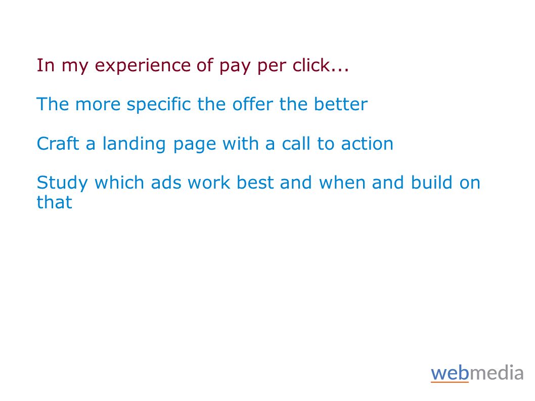 In my experience of pay per click...