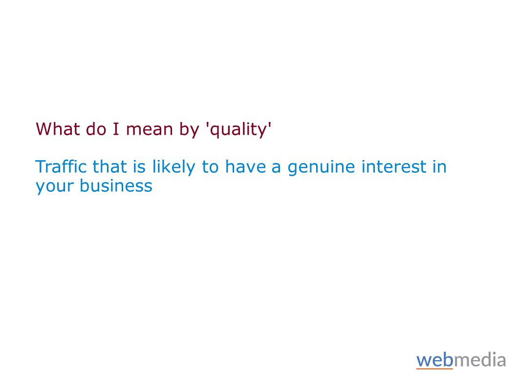 What do I mean by quality Traffic that is likely to have a genuine interest in your business