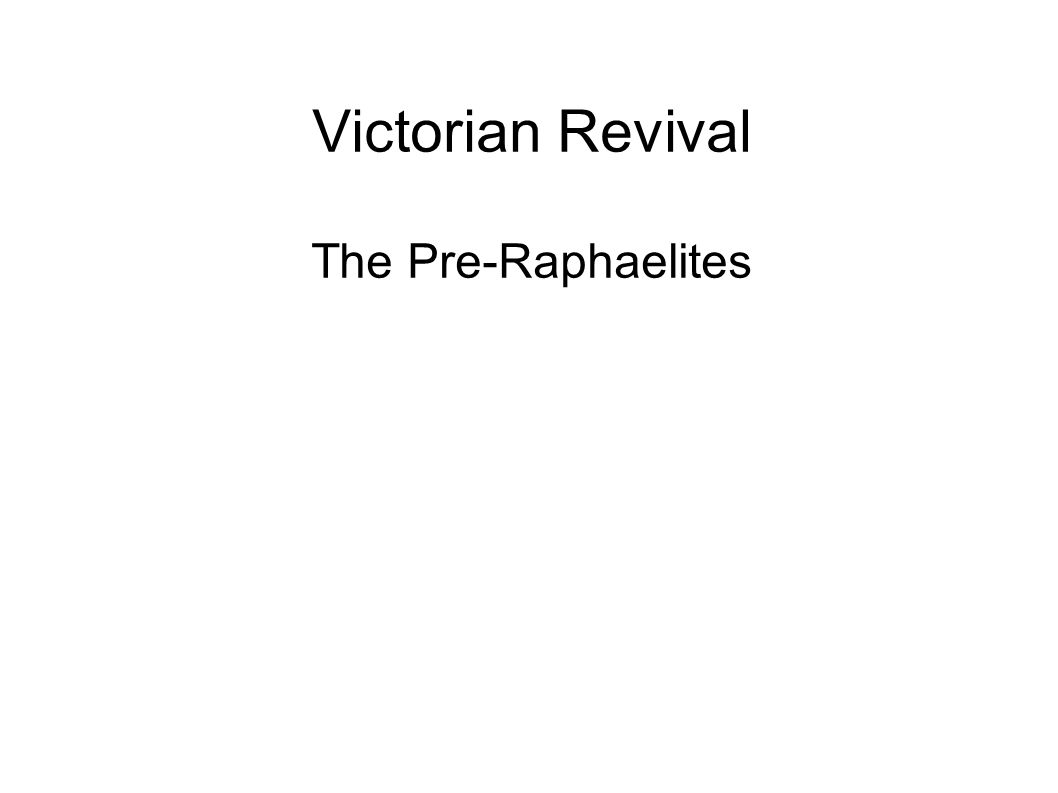 Victorian Revival The Pre-Raphaelites