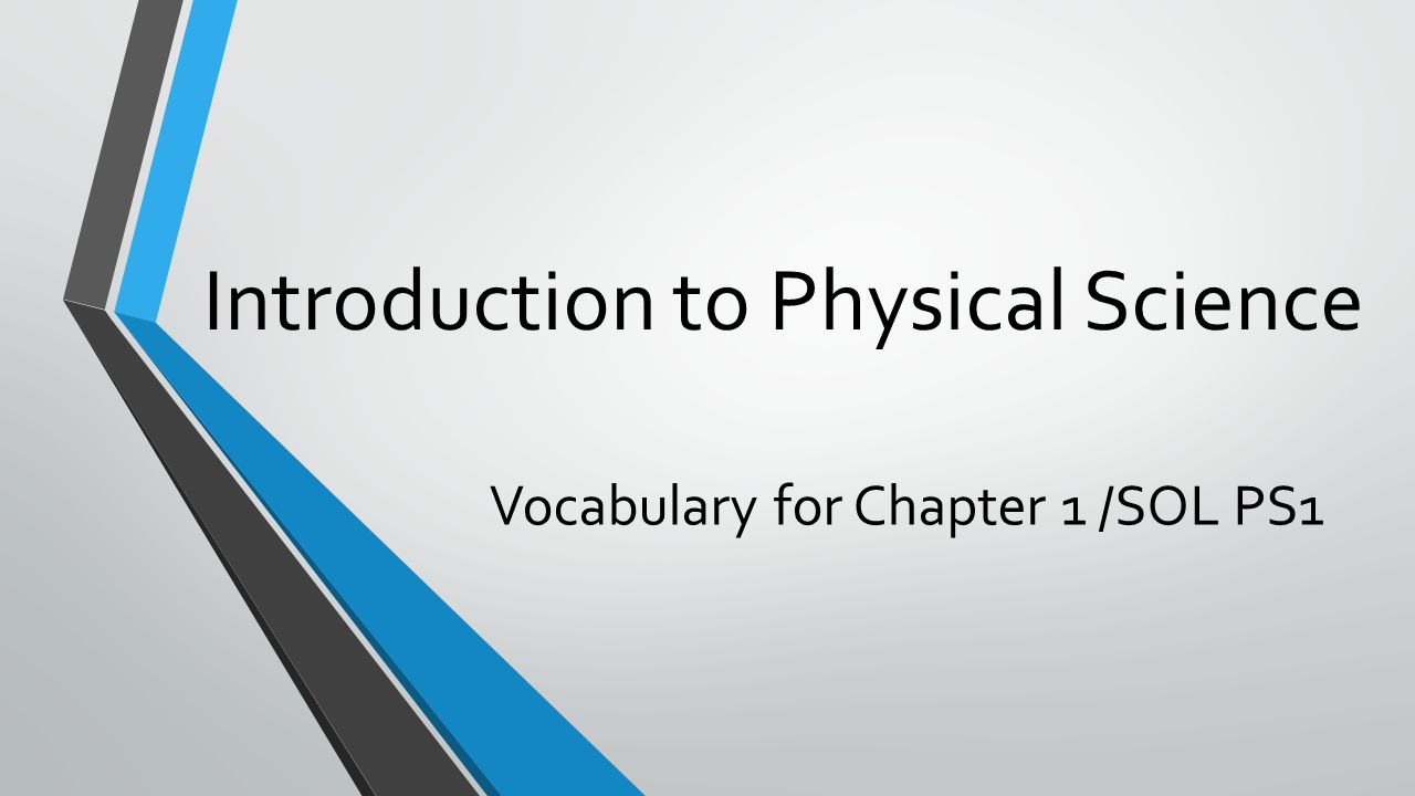 Introduction to Physical Science Vocabulary for Chapter 1 /SOL PS1