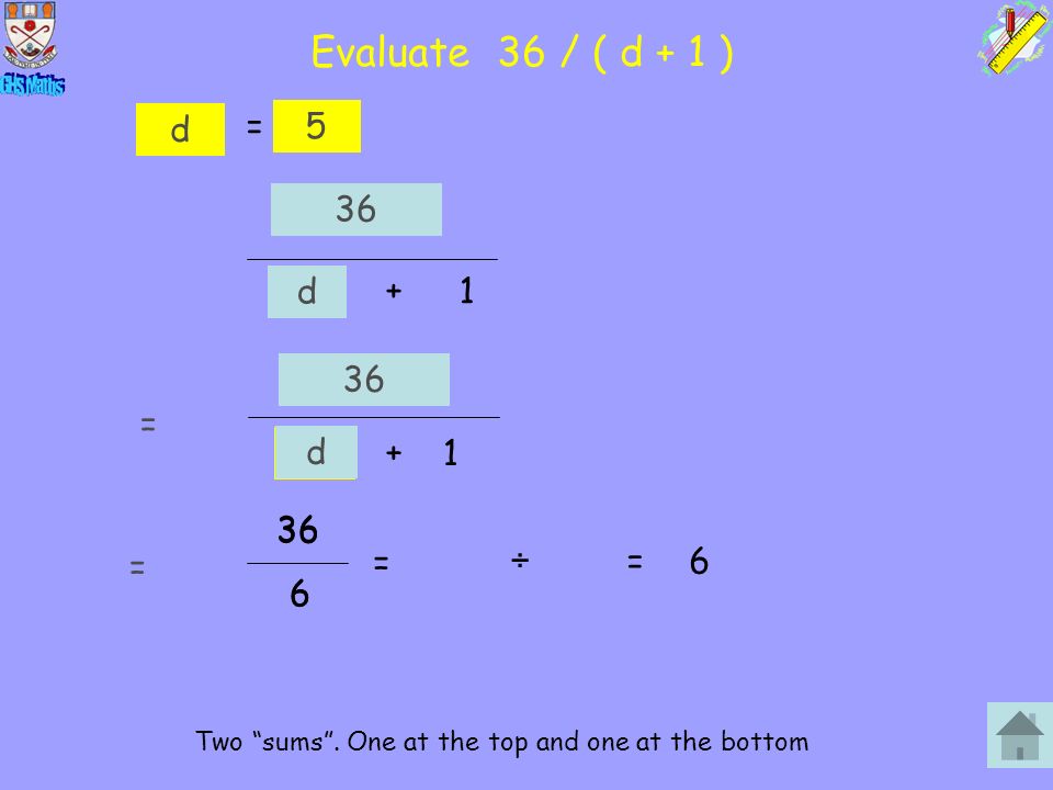 5 Evaluate 36 / ( d + 1 ) d = 5 36 d + 1 = Two sums .