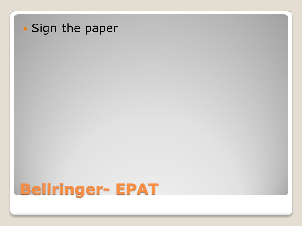 Bellringer- EPAT Sign the paper