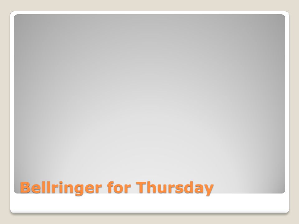 Bellringer for Thursday