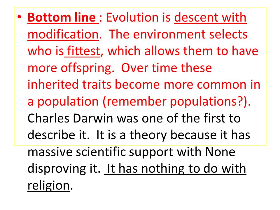 Bottom line : Evolution is descent with modification.
