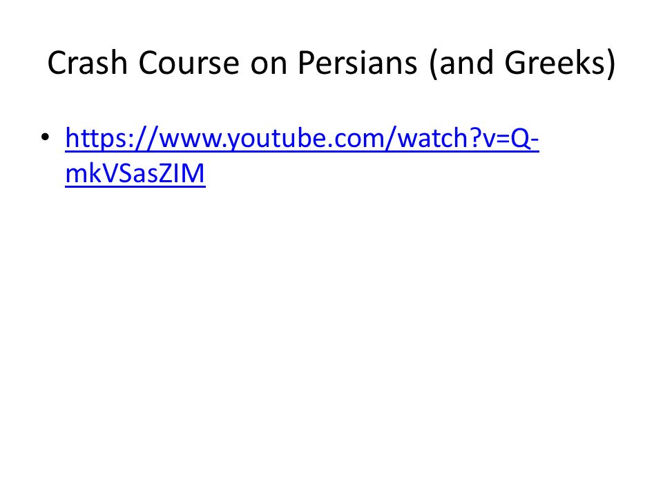 Crash Course on Persians (and Greeks)   v=Q- mkVSasZIM   v=Q- mkVSasZIM