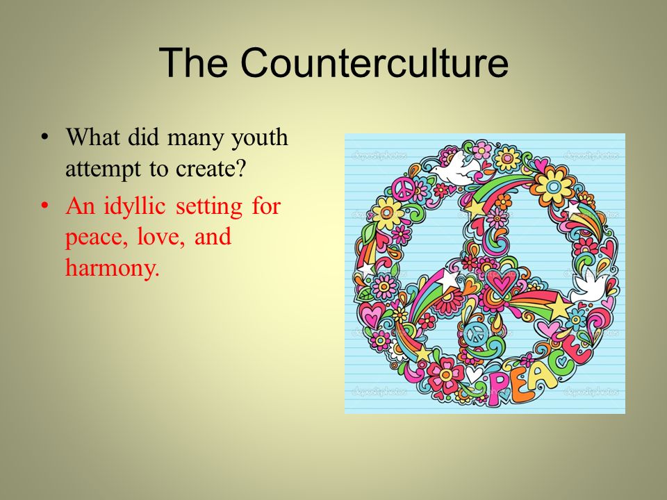 The Counterculture What did many youth attempt to create.