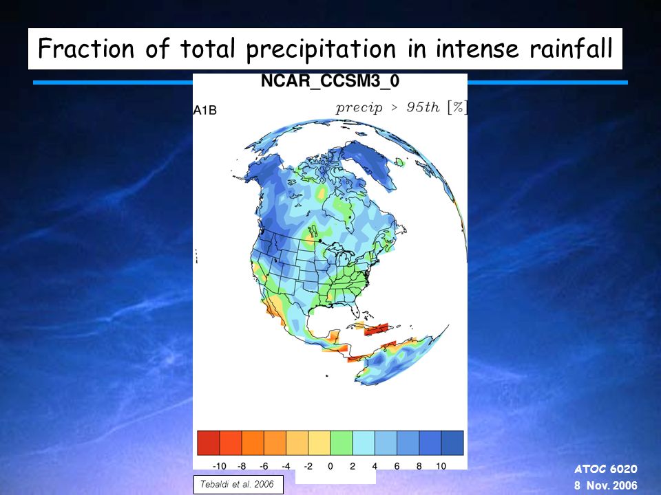 ATOC Nov Fraction of total precipitation in intense rainfall Tebaldi et al. 2006
