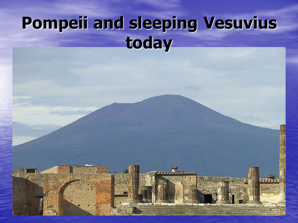 Pompeii and sleeping Vesuvius today