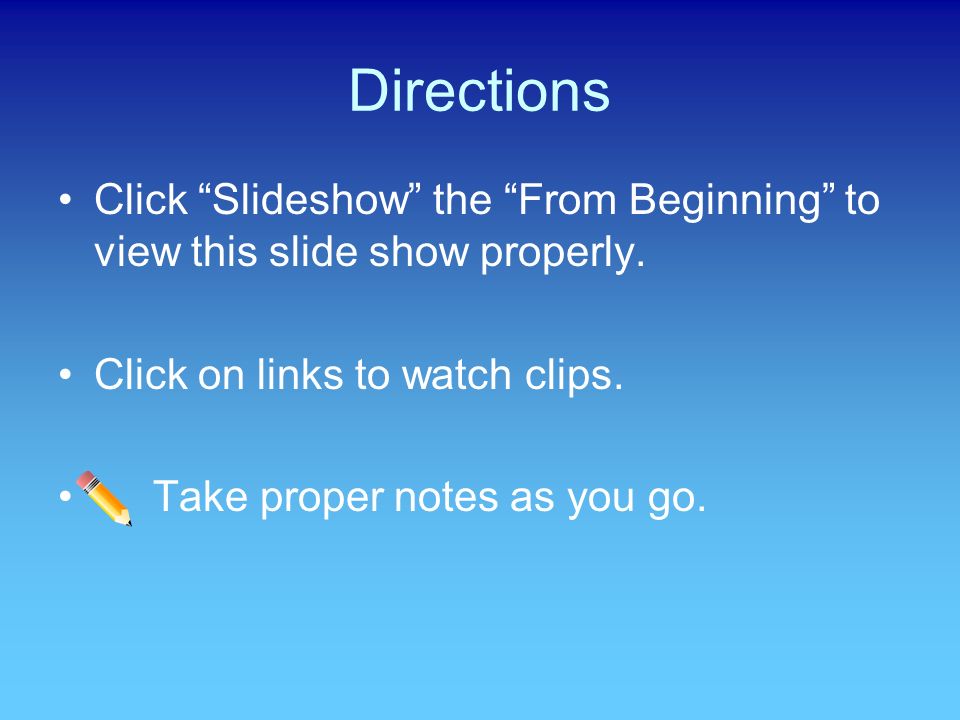 Directions Click Slideshow the From Beginning to view this slide show properly.
