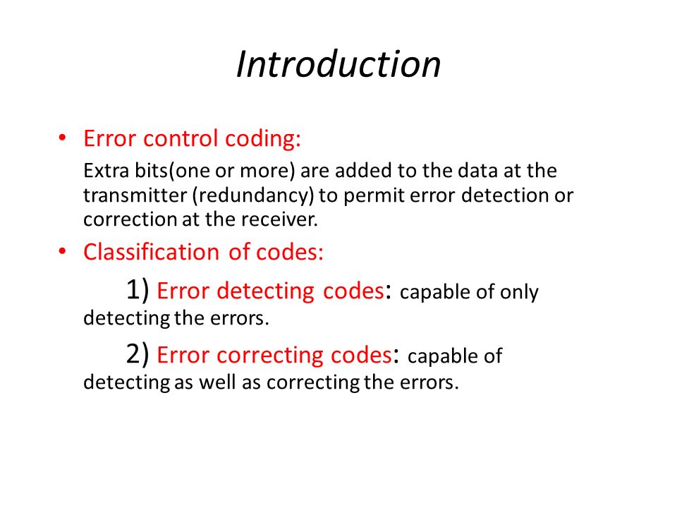 Error Control Coding. Purpose To detect and correct error(s) that