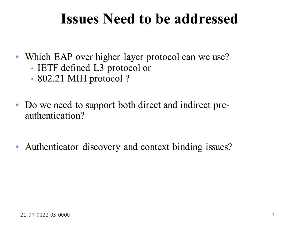 Issues Need to be addressed Which EAP over higher layer protocol can we use.