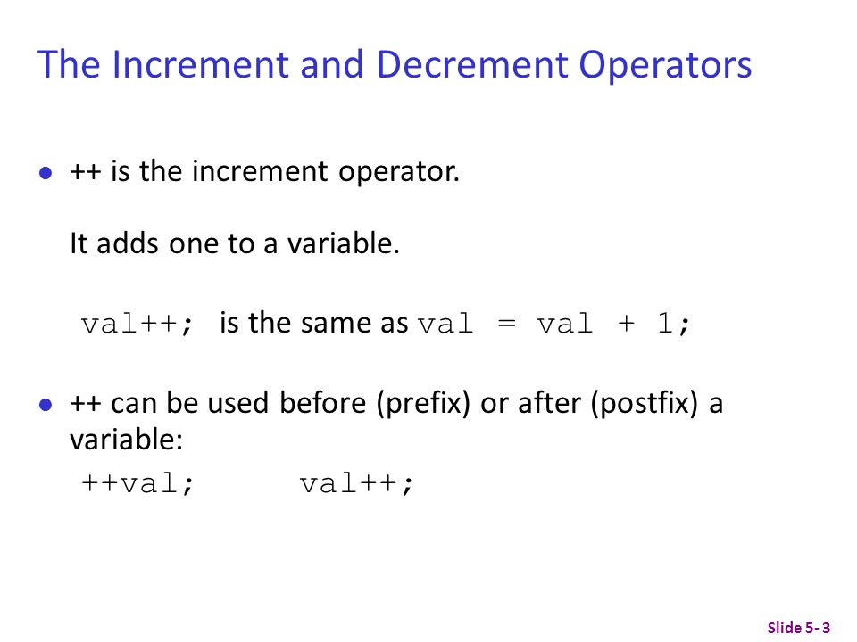 Chapter 5: Loops. Slide 5- 2 Outline Increment and Decrement while loop ...