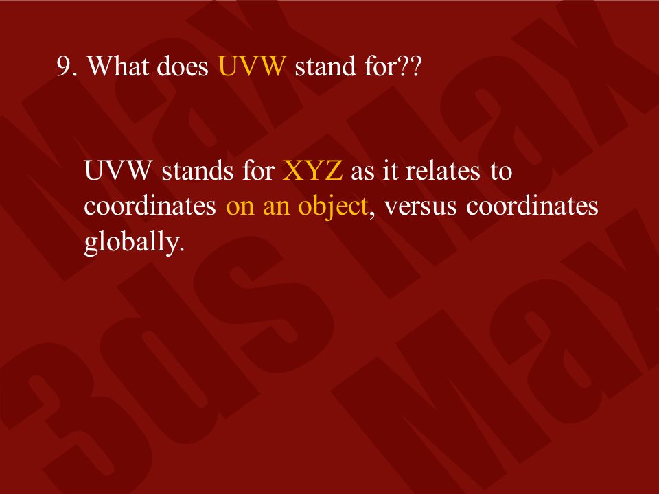9. What does UVW stand for .