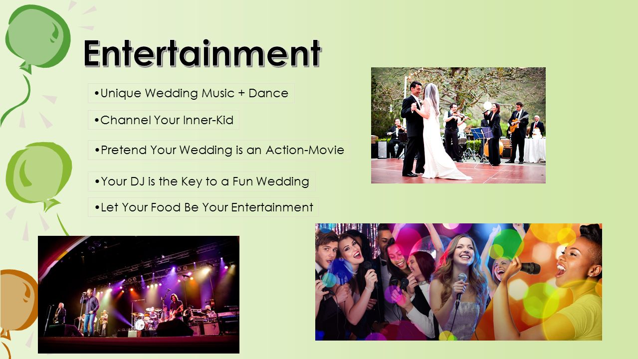 Unique Wedding Music + Dance Channel Your Inner-Kid Pretend Your Wedding is an Action-Movie Your DJ is the Key to a Fun Wedding Let Your Food Be Your Entertainment