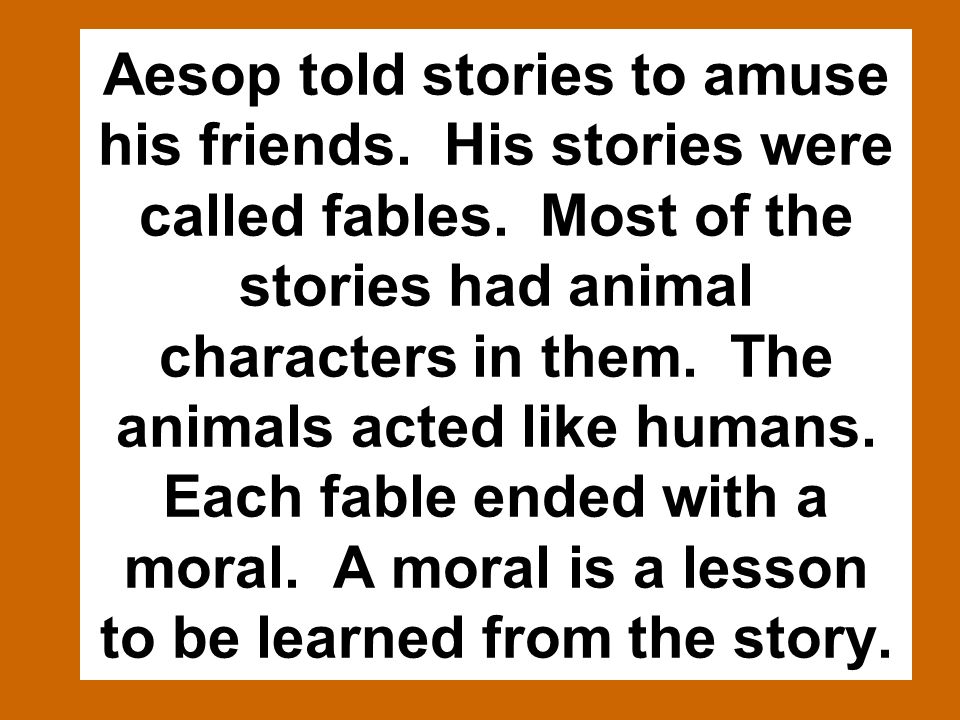 A fable is a short story, often with animal characters, intended to teach a  moral lesson. - ppt download