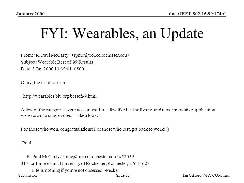 doc.: IEEE /174r0 Submission January 2000 Ian Gifford, M/A-COM, Inc.Slide 20 FYI: Wearables, an Update From: R.
