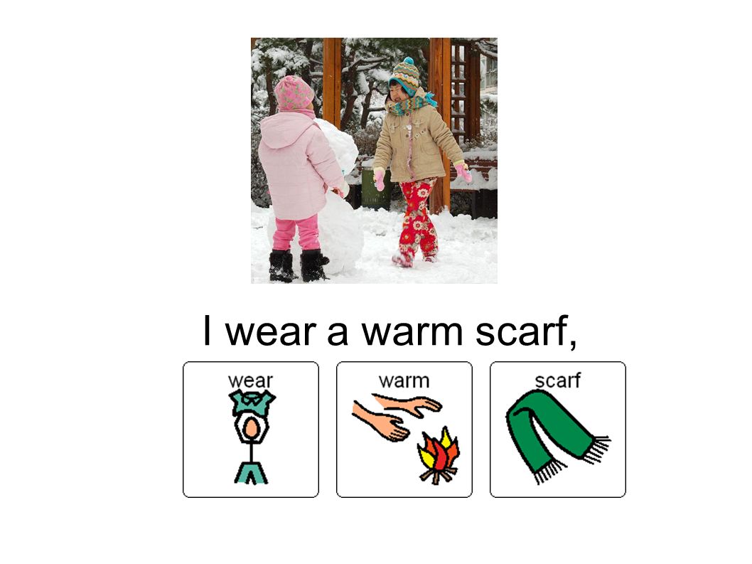 I wear a warm scarf,