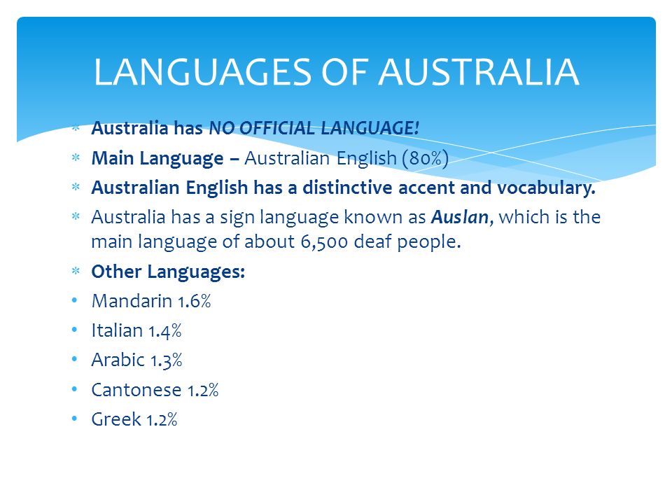 WHERE DOES AUSTRALIA LIE? NATIONAL FLAG  Australia has NO OFFICIAL LANGUAGE!   Main Language – Australian English (80%)  Australian English has a. -  ppt download